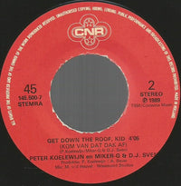 Peter Koelewijn En Miker-G & D.J. Sven* : Kom Van Dat Dak Af (7")