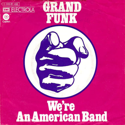 Grand Funk* : We're An American Band (7", Single)
