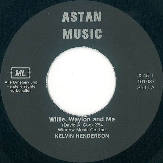 Kelvin Henderson : Willie, Waylon And Me (7", Single)