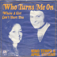 Nino Tempo & April Stevens : Who Turns Me On / Where A Girl Can't Hurt You (7", Single)