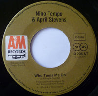 Nino Tempo & April Stevens : Who Turns Me On / Where A Girl Can't Hurt You (7", Single)