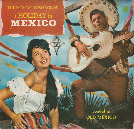 Los Marimbas Caliente . Mariachis Del Oro . Orquestra Symphonetta Del Mexico : The Musical Romance Of A Holiday In Mexico (7", EP)