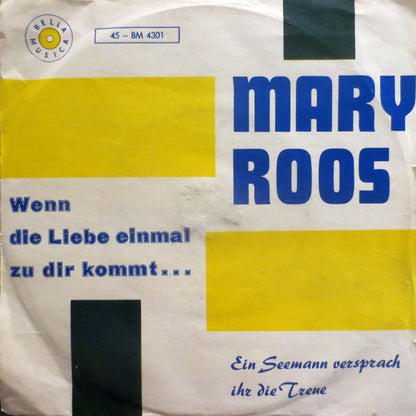 Mary Roos : Wenn Die Liebe Einmal Zu Dir Kommt... / Ein Seemann Versprach Ihr Die Treue (7", Single)