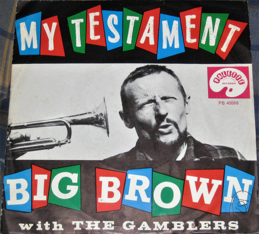Big Brown With The Gamblers* : My Testament (7", Single)
