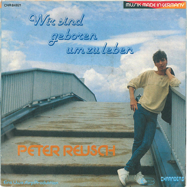 Peter Reusch : Wir Sind Geboren Um Zu Leben (7", Single)