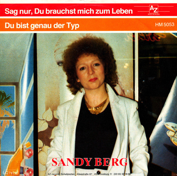 Sandy Berg : Sag Nur, Du Brauchst Mich Zum Leben / Du Bist Genau Der Typ (7", Single)