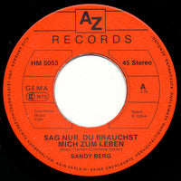Sandy Berg : Sag Nur, Du Brauchst Mich Zum Leben / Du Bist Genau Der Typ (7", Single)