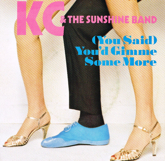 KC & The Sunshine Band : (You Said) You'd Gimme Some More (7", Single)
