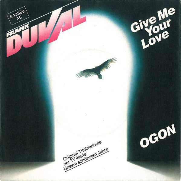 Frank Duval : Give Me Your Love / Ogon (7", Single)