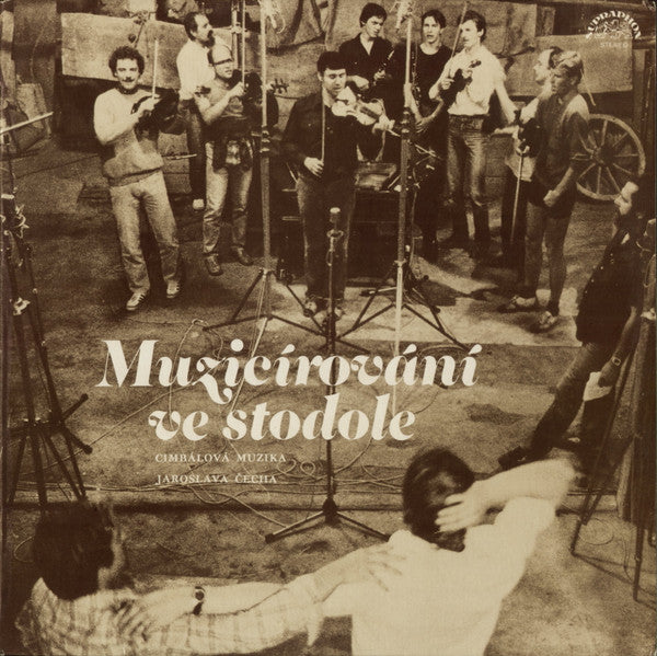 Cimbálová Muzika Jaroslava Čecha : Muzicírování Ve Stodole (LP, Album)