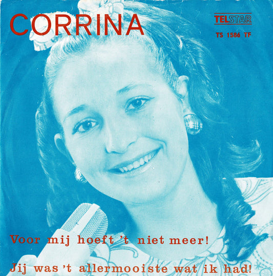 Corrina (4) : Voor Mij Hoeft 't Niet Meer! / Jij Was 't Allermooiste Wat Ik Had! (7", Single)