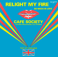 Cafe Society* : Relight My Fire (12", Maxi)