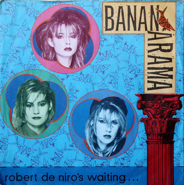 Bananarama : Robert De Niro's Waiting... (7", Single)