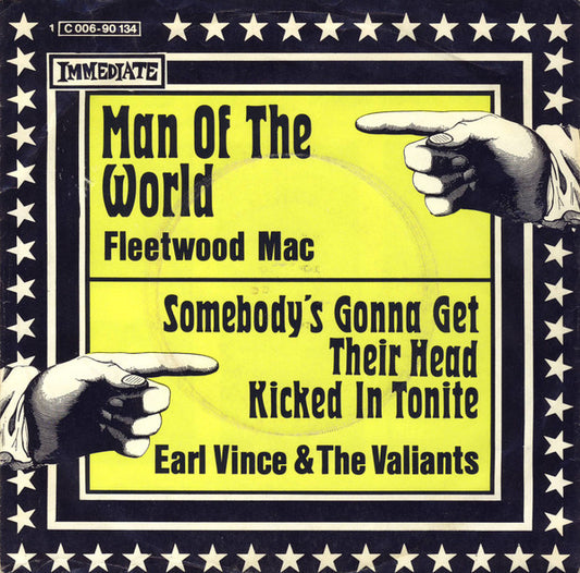 Fleetwood Mac / Earl Vince And The Valiants* : Man Of The World / Somebody's Gonna Get Their Head Kicked In Tonite (7", Single)