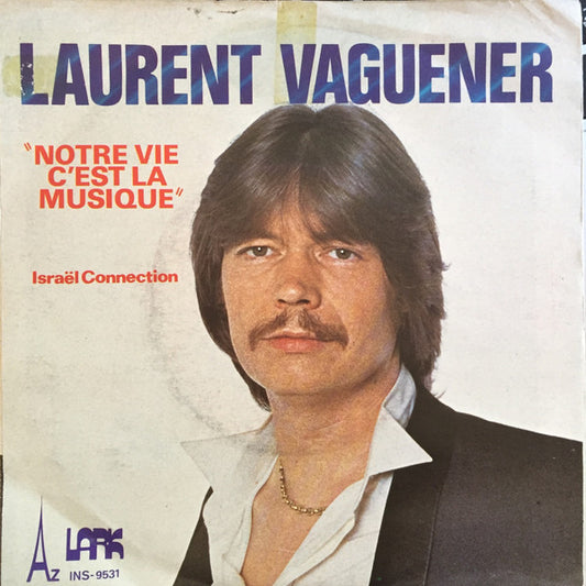 Laurent Vaguener : Notre Vie C'est La Musique (7", Single)
