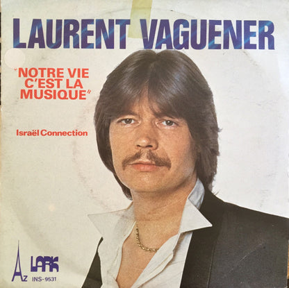 Laurent Vaguener : Notre Vie C'est La Musique (7", Single)