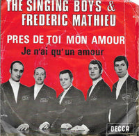 The Singing Boys & Frédéric Mathieu : Pres De Toi Mon Amour (7", Single)