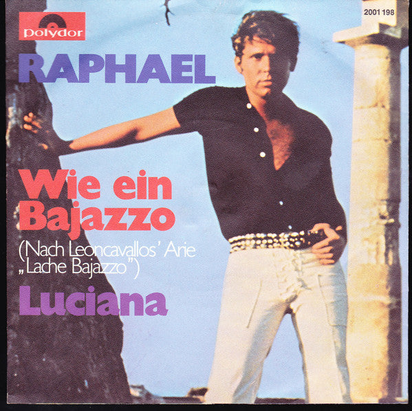 Raphael (2) : Wie Ein Bajazzo (Nach Leoncavallos' Arie "Lache Bajazzo") (7")