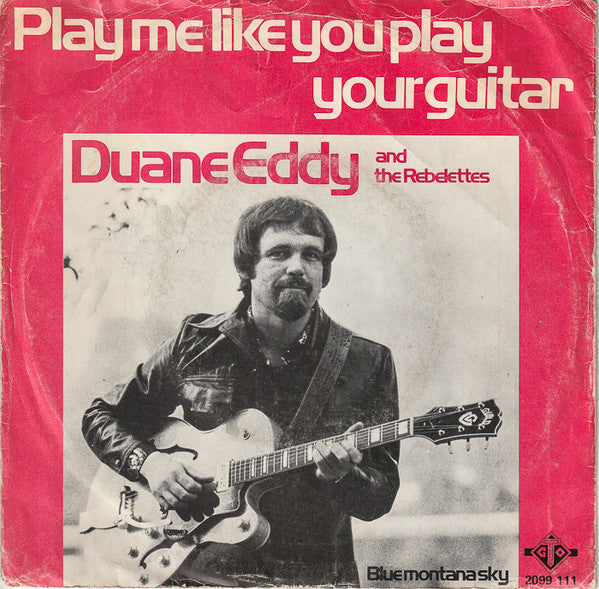 Duane Eddy & The Rebelettes : Play Me Like You Play Your Guitar (7", Single)