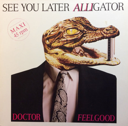 Dr. Feelgood : See You Later Alligator (12", Maxi)