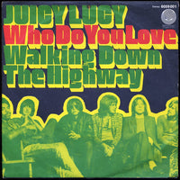 Juicy Lucy : Who Do You Love / Walking Down The Highway (7", Single)