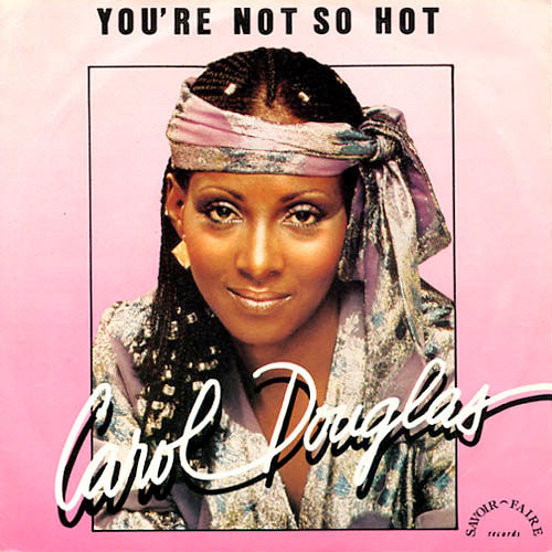 Carol Douglas : You're Not So Hot (7", Single)