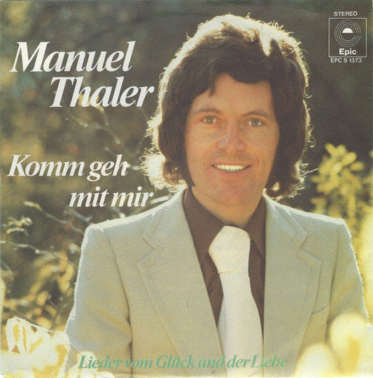 Manuel Thaler : Komm' Geh Mit Mir / Lieder Vom Glück Und Der Liebe  (7", Single)