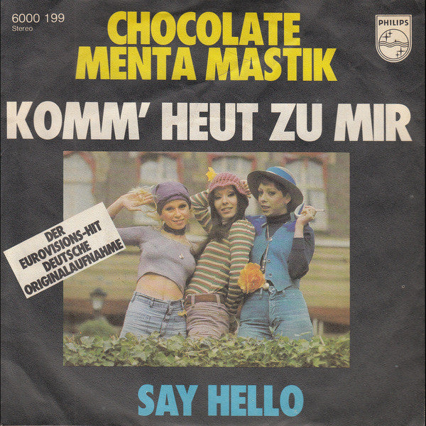 Chocolate Menta Mastik : Komm' Heut Zu Mir / Say Hello (7", Single)
