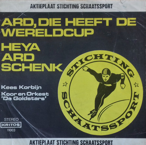 Kees Korbijn : Ard Die Heeft De Wereld Cup / Heya Ard Schenk (7", Single)