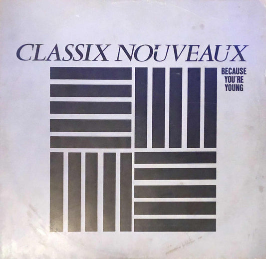 Classix Nouveaux : Because You're Young (12")