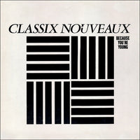 Classix Nouveaux : Because You're Young (12")