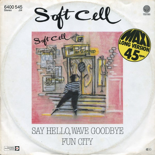 Soft Cell : Say Hello, Wave Goodbye (12", Maxi)