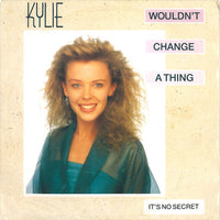 Kylie* : Wouldn't Change A Thing (7", Single, Lar)