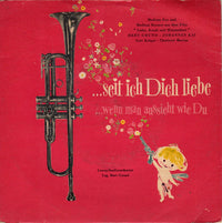 Bert Grund, Johannes Kai : ... Seit Ich Dich Liebe (7", Mono)