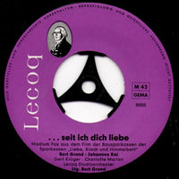 Bert Grund, Johannes Kai : ... Seit Ich Dich Liebe (7", Mono)