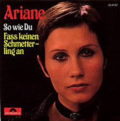 Ariane (7) : So Wie Du / Fass Keinen Schmetterling An (7", Single)