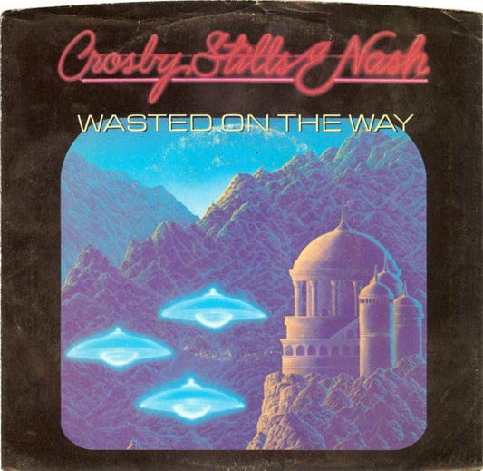 Crosby, Stills & Nash : Wasted On The Way (7", Single, Spe)