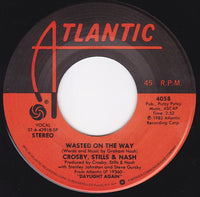 Crosby, Stills & Nash : Wasted On The Way (7", Single, Spe)