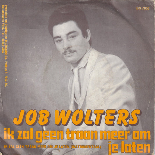 Job Wolters : Ik Zal Geen Traan Meer Om Je Laten (7", Single)