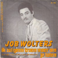 Job Wolters : Ik Zal Geen Traan Meer Om Je Laten (7", Single)
