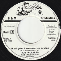 Job Wolters : Ik Zal Geen Traan Meer Om Je Laten (7", Single)