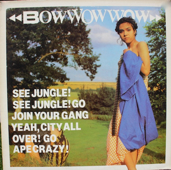 Bow Wow Wow : See Jungle! See Jungle! Go Join Your Gang Yeah, City All Over! Go Ape Crazy! (LP)