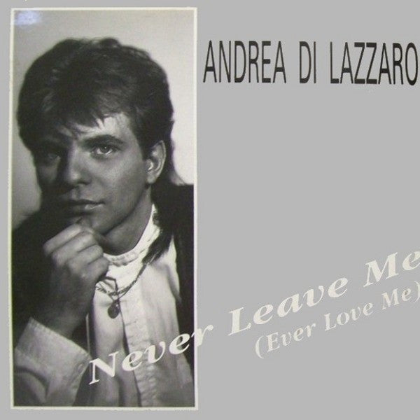 Andrea Di Lazzaro : Never Leave Me (Ever Love Me) (12", Maxi)