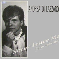 Andrea Di Lazzaro : Never Leave Me (Ever Love Me) (12", Maxi)