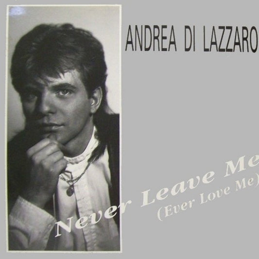 Andrea Di Lazzaro - Never Leave Me (Ever Love Me) (12", Maxi) (Very Good Plus (VG+))