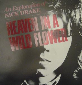 Nick Drake : Heaven In A Wild Flower - An Exploration Of Nick Drake (LP, Comp)