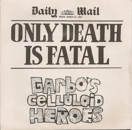 Garbo's Celluloid Heroes : Only Death Is Fatal (7")