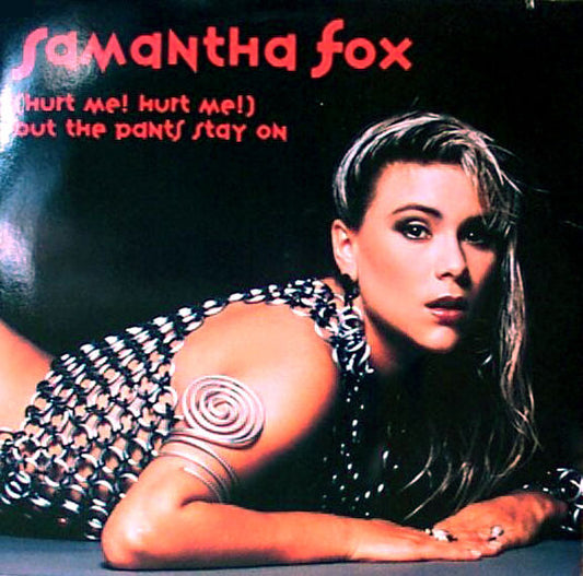 Samantha Fox : (Hurt Me! Hurt Me!) But The Pants Stay On (12")