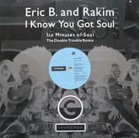 Eric B. And Rakim* : I Know You Got Soul (Six Minutes Of Soul) (The Double Trouble Remix) (12")