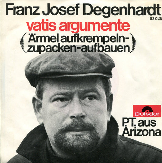 Franz Josef Degenhardt : Vatis Argumente (Ärmel Aufkrempeln - Zupacken - Aufbauen) (7", Single, Mono)